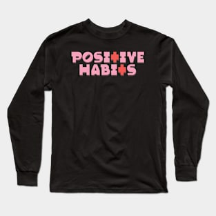 Positive Habits Long Sleeve T-Shirt